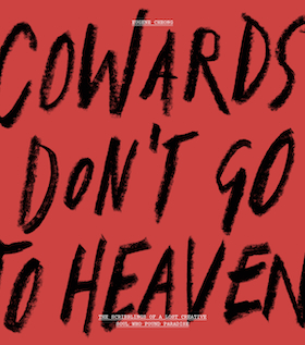 Cowards Don’t Go to Heaven